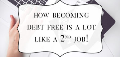 How becoming debt free is a lot like a 2nd or even 3rd job!