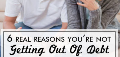 6 Real Reasons you are not getting out of debt, and what you should be doing about it!